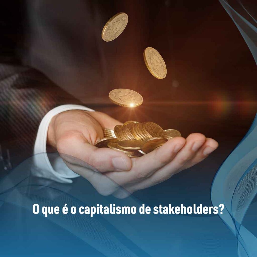 O que é o capitalismo de stakeholders