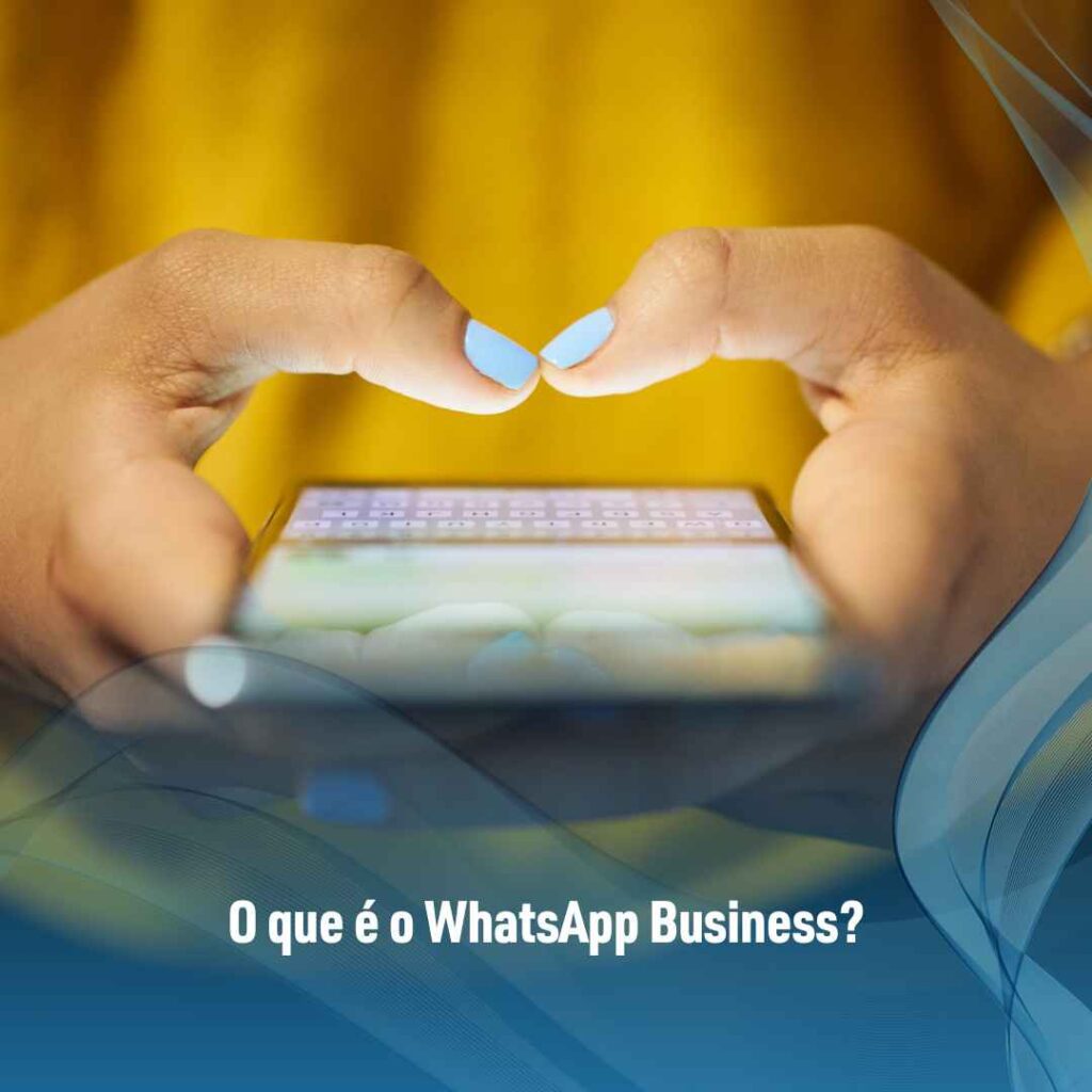 O que é o WhatsApp Business
