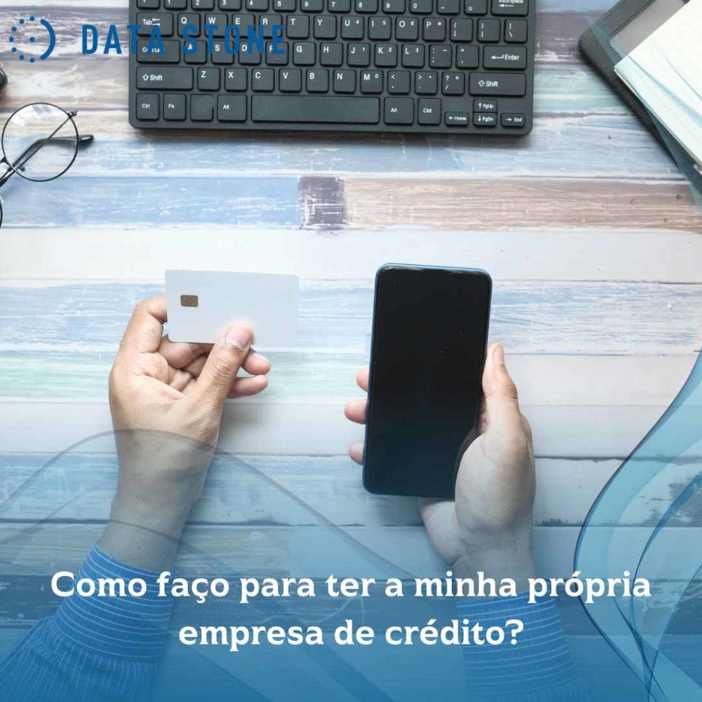 Como faço para ter a minha própria empresa de crédito