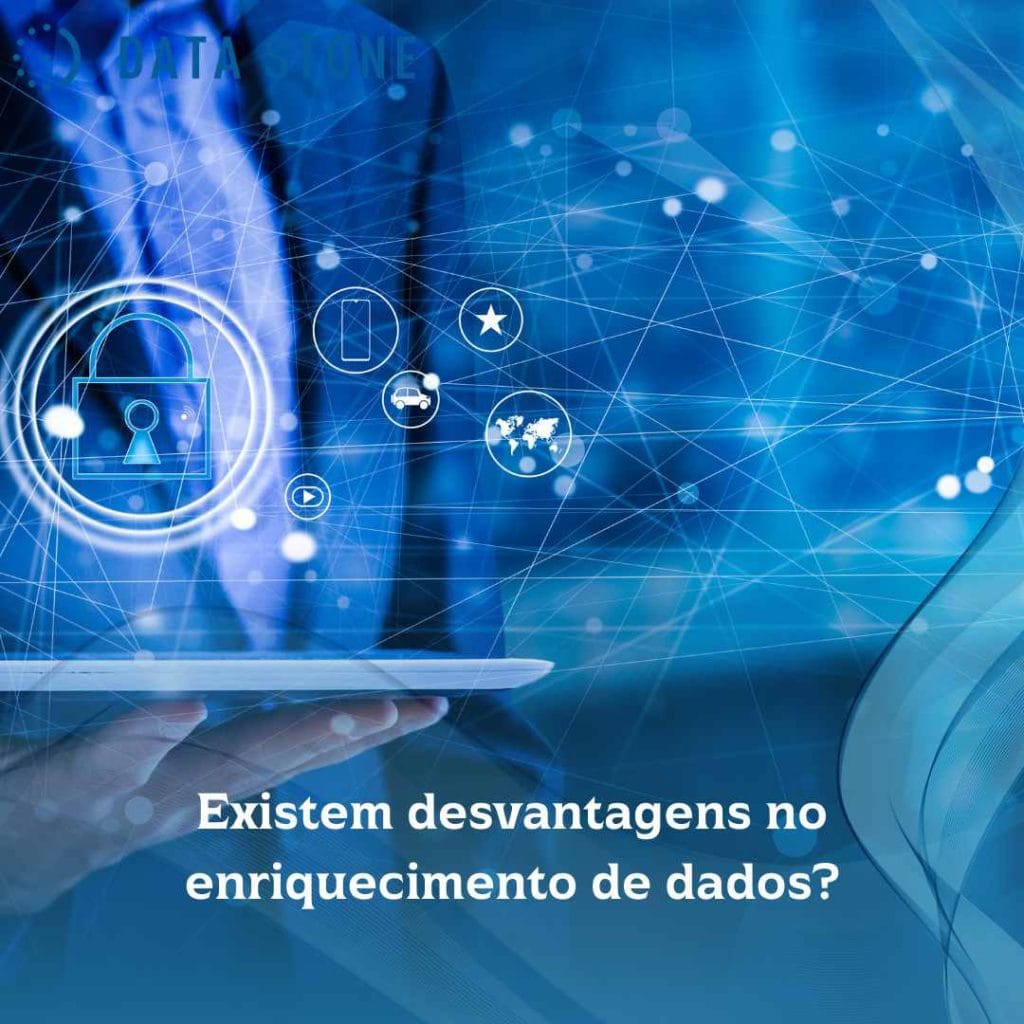Existem desvantagens no enriquecimento de dados