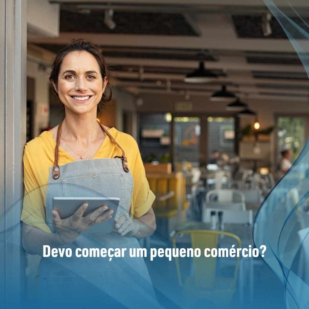 Devo começar um pequeno comércio