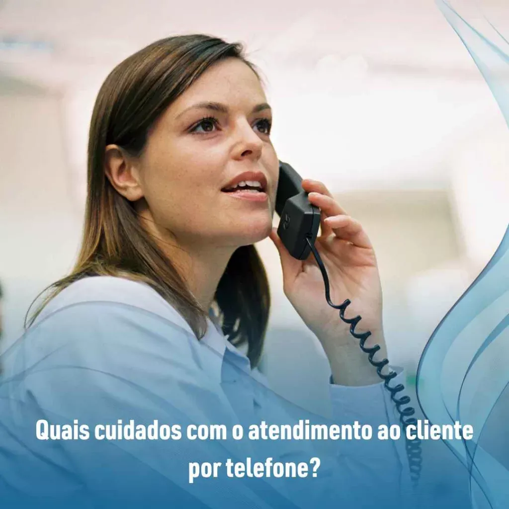 Quais cuidados com o atendimento ao cliente por telefone?