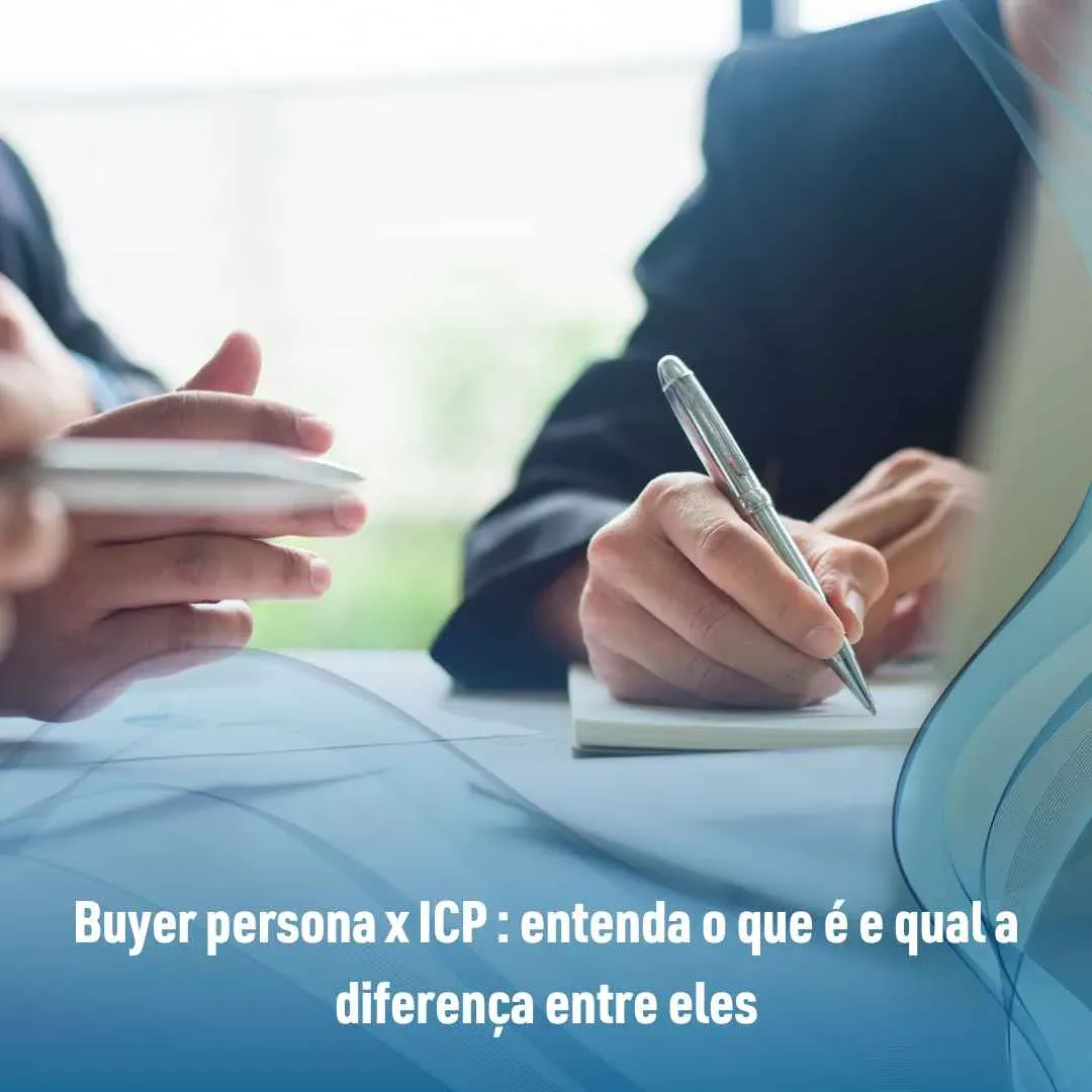 Buyer persona x ICP : entenda o que é e qual a diferença entre eles