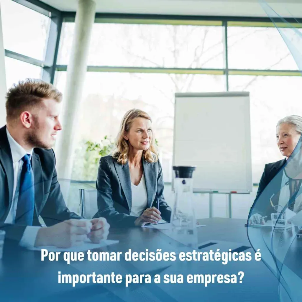 Por que tomar decisões estratégicas é importante para a sua empresa?