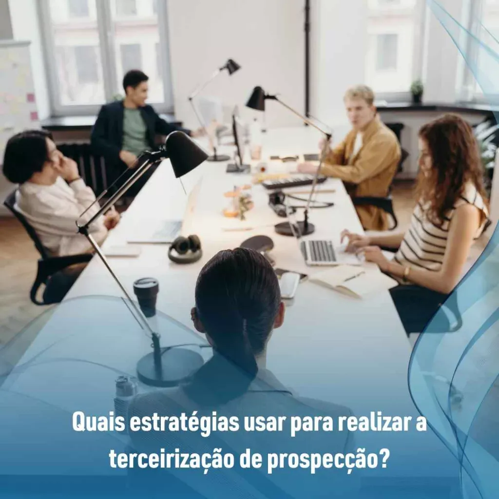 Quais estratégias usar para realizar a terceirização de prospecção?