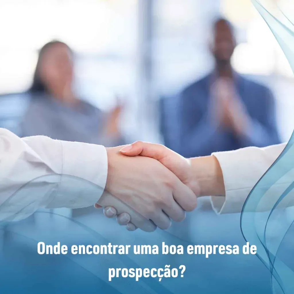 Onde encontrar uma boa empresa de prospecção?