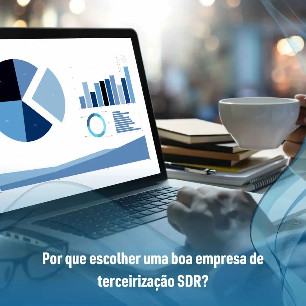 Por que escolher uma boa empresa de terceirização SDR