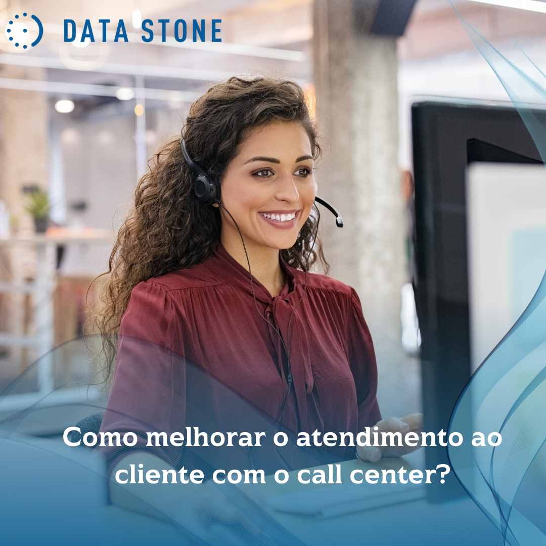 Como Melhorar O Atendimento Ao Cliente Com O Call Center Data Stone 1287