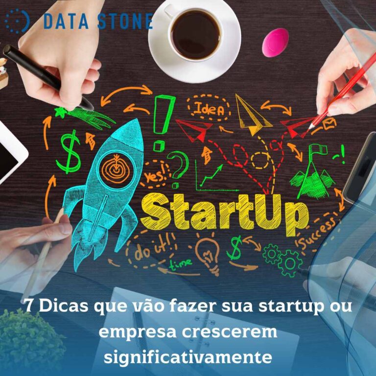 7 Dicas que vão fazer sua startup ou empresa crescerem significativamente