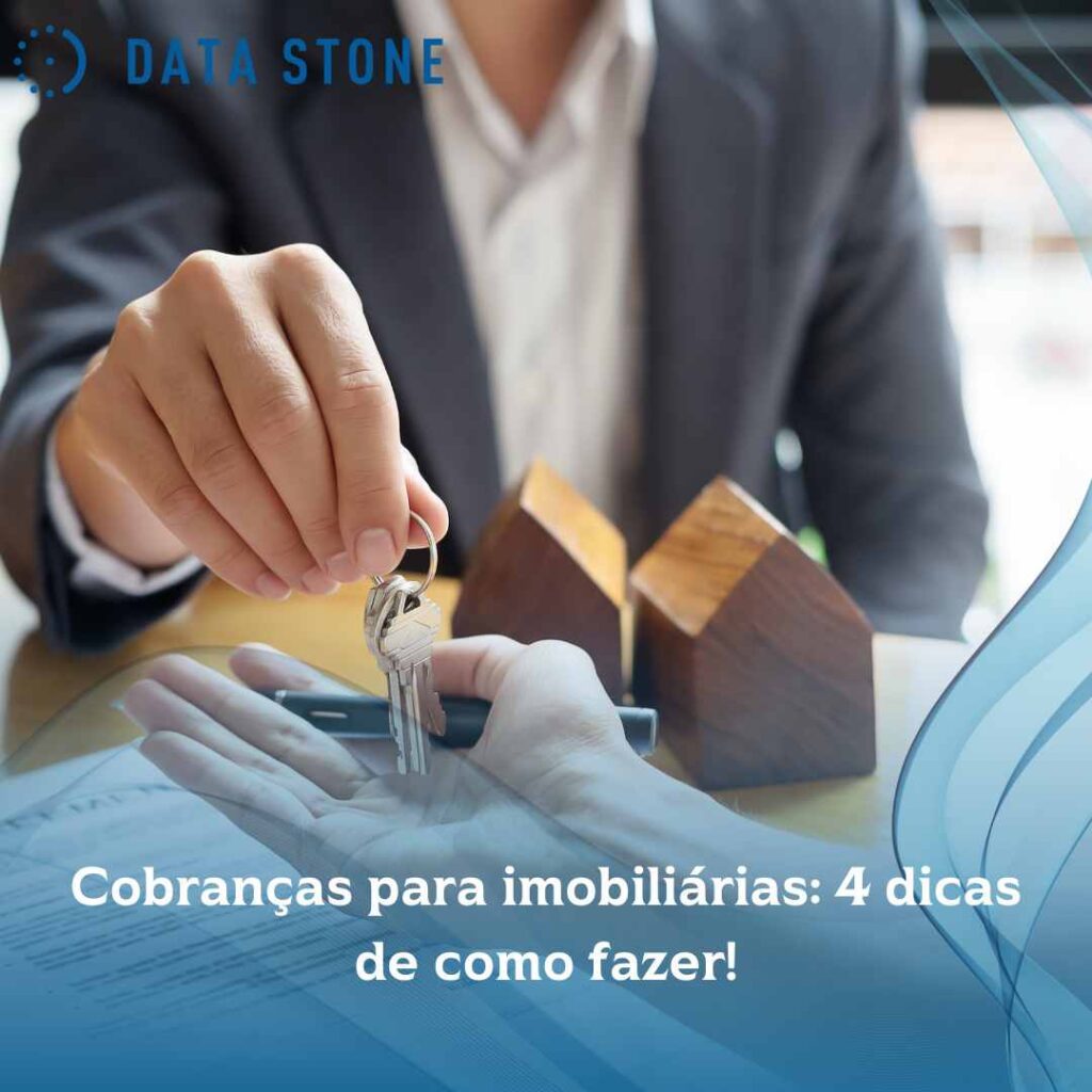 Cobranças Para Imobiliárias 4 Dicas De Como Fazer Data Stone 2243