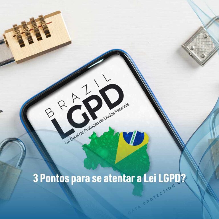 3 Pontos para se atentar a Lei LGPD?