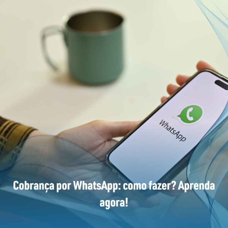 Cobrança por WhatsApp: como fazer? Aprenda agora!