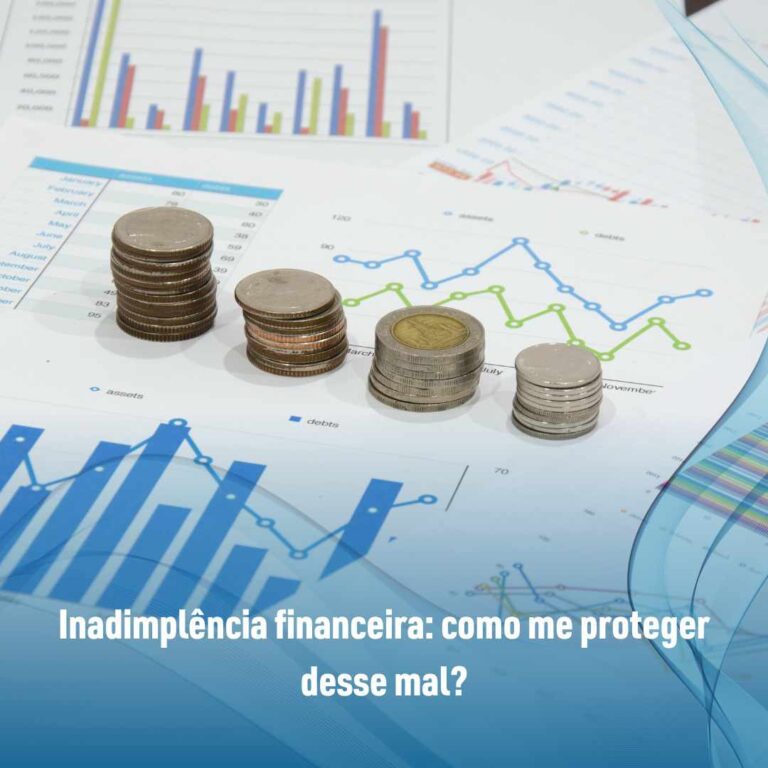 Inadimplência financeira: como me proteger desse mal?