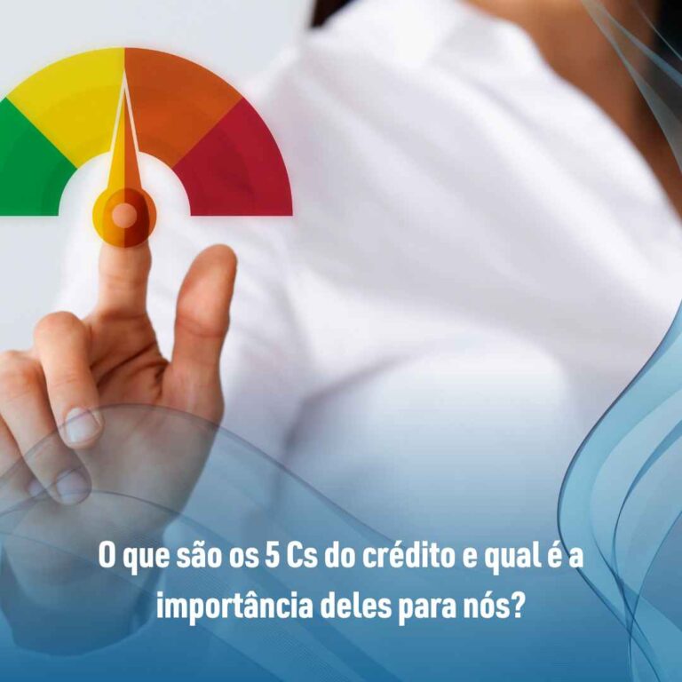 O que são os 5 Cs do crédito e qual é a importância deles para nós?