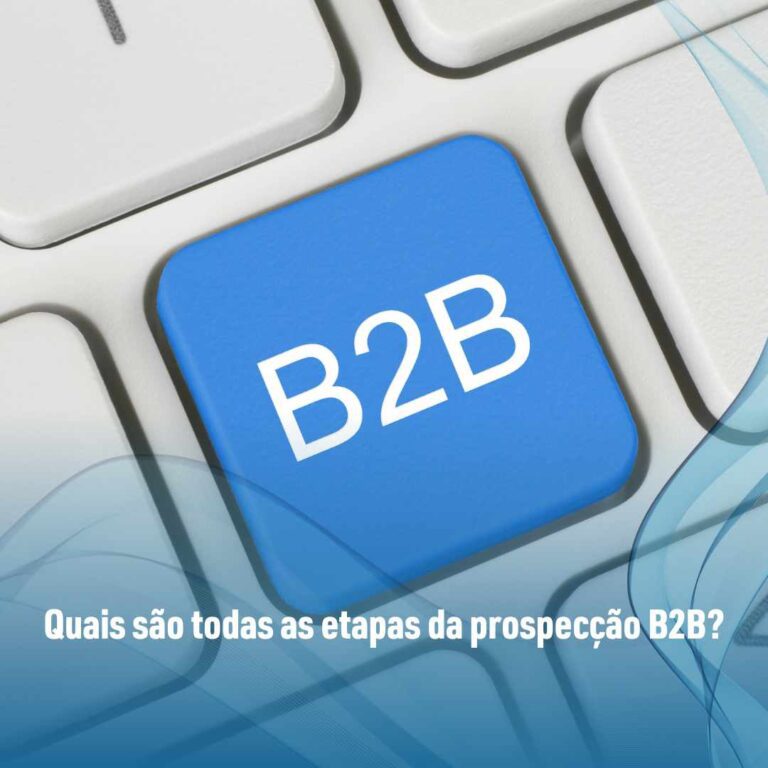 Quais são todas as etapas da prospecção B2B?