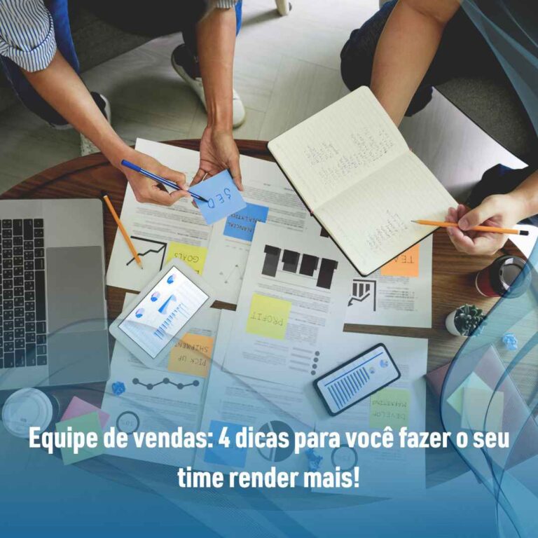 Equipe de vendas: 4 dicas para você fazer o seu time render mais!