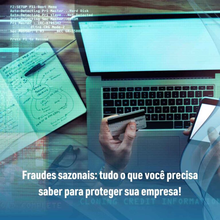 Fraudes sazonais: tudo o que você precisa saber para proteger sua empresa!