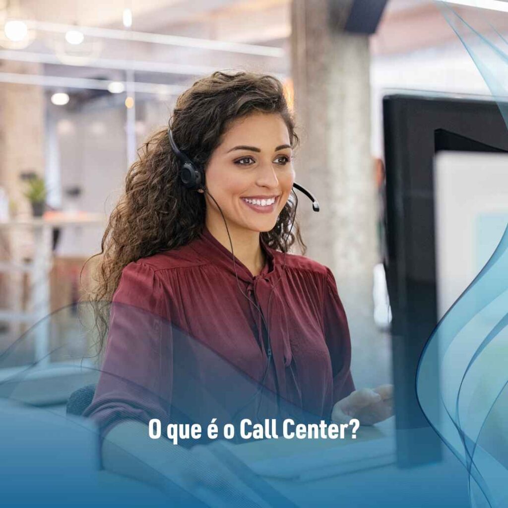 O que é o Call Center