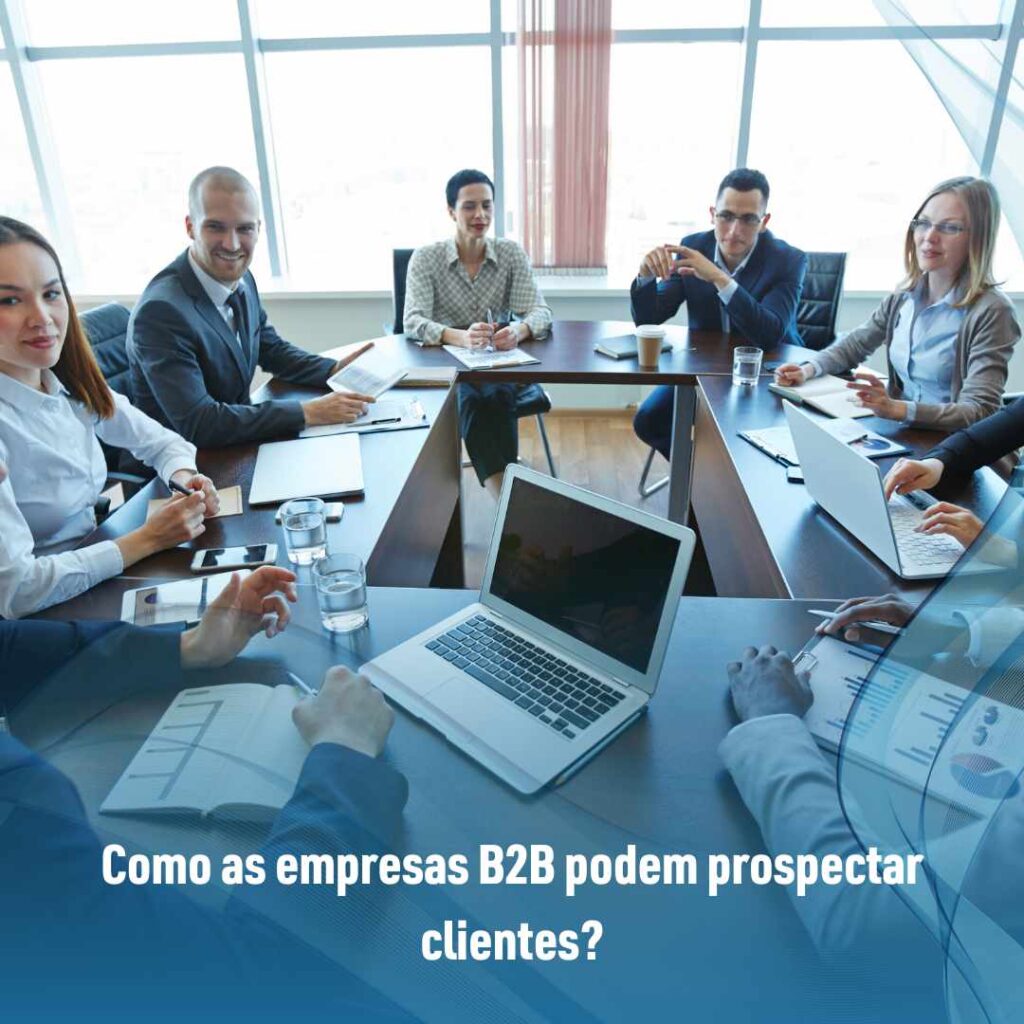 Como as empresas B2B podem prospectar clientes