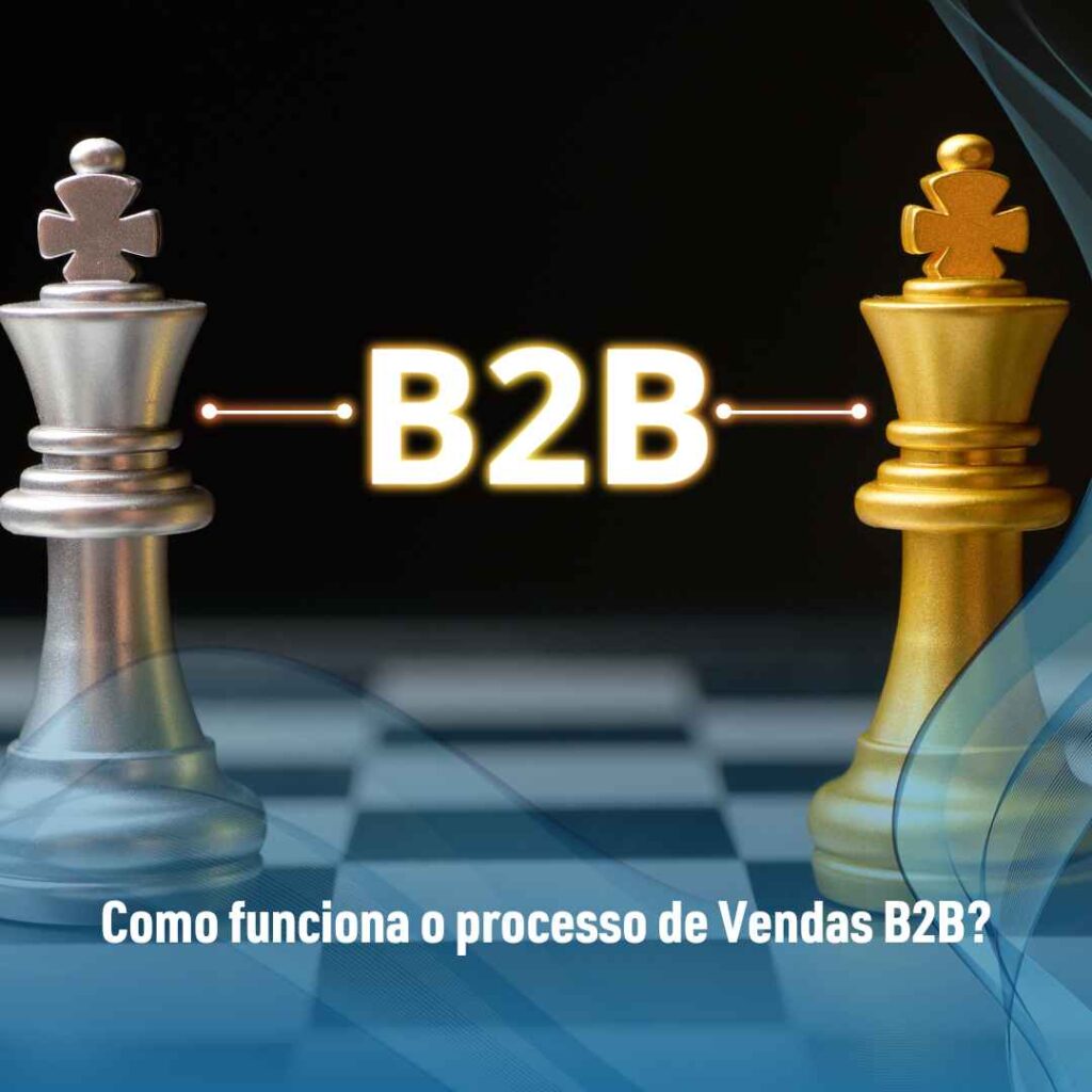 Como funciona o processo de Vendas B2B?