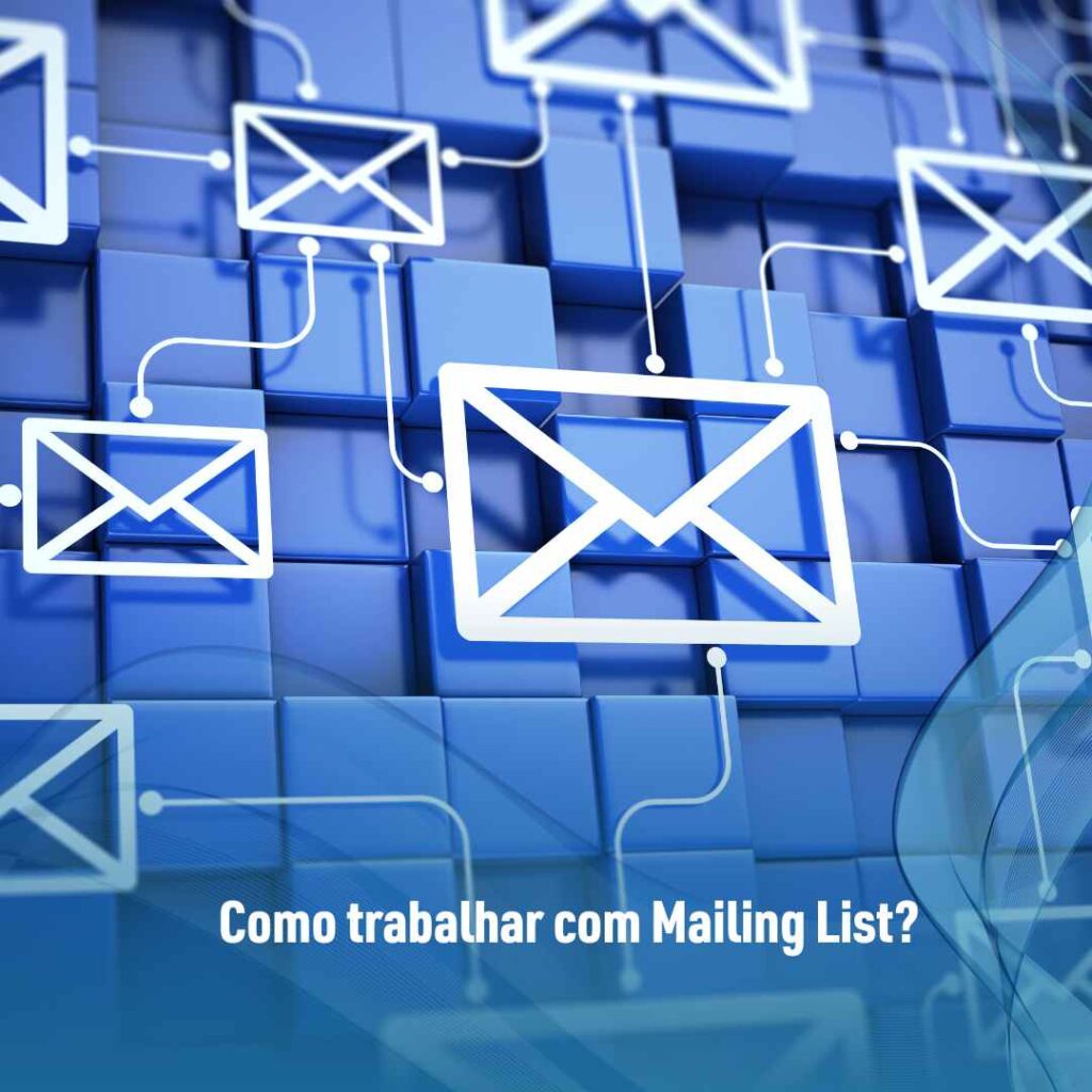Como trabalhar com Mailing List?