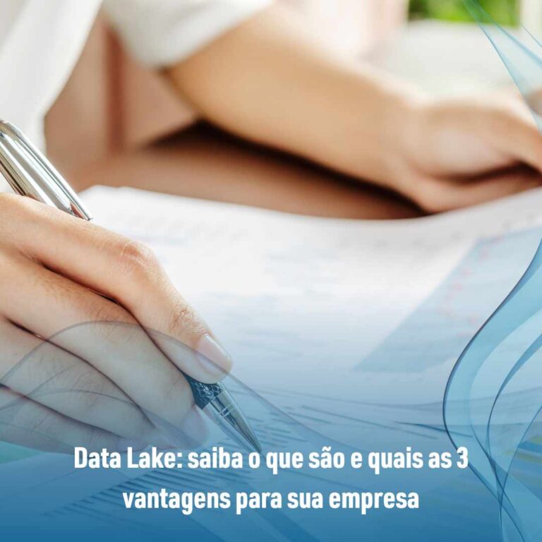 Data Lake: saiba o que são e quais as 3 vantagens para sua empresa