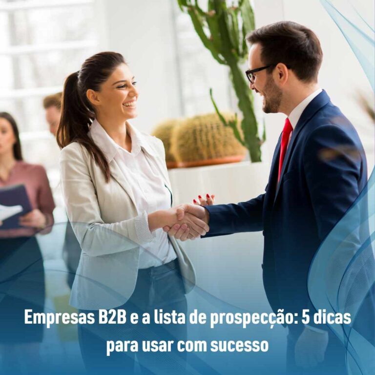 Empresas B2B e a lista de prospecção: 5 dicas para usar com sucesso