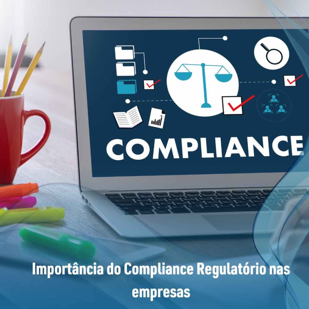 Importância do Compliance Regulatório nas empresas