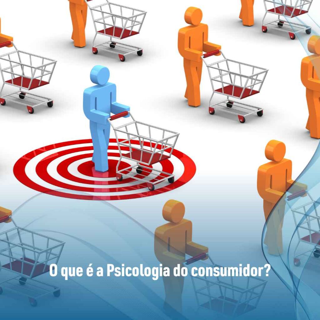 O que é a Psicologia do consumidor?