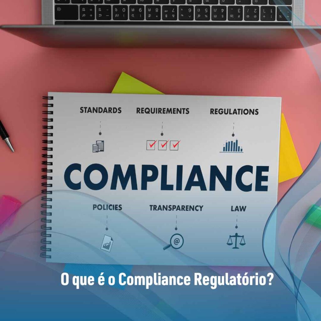 O que é o Compliance Regulatório?