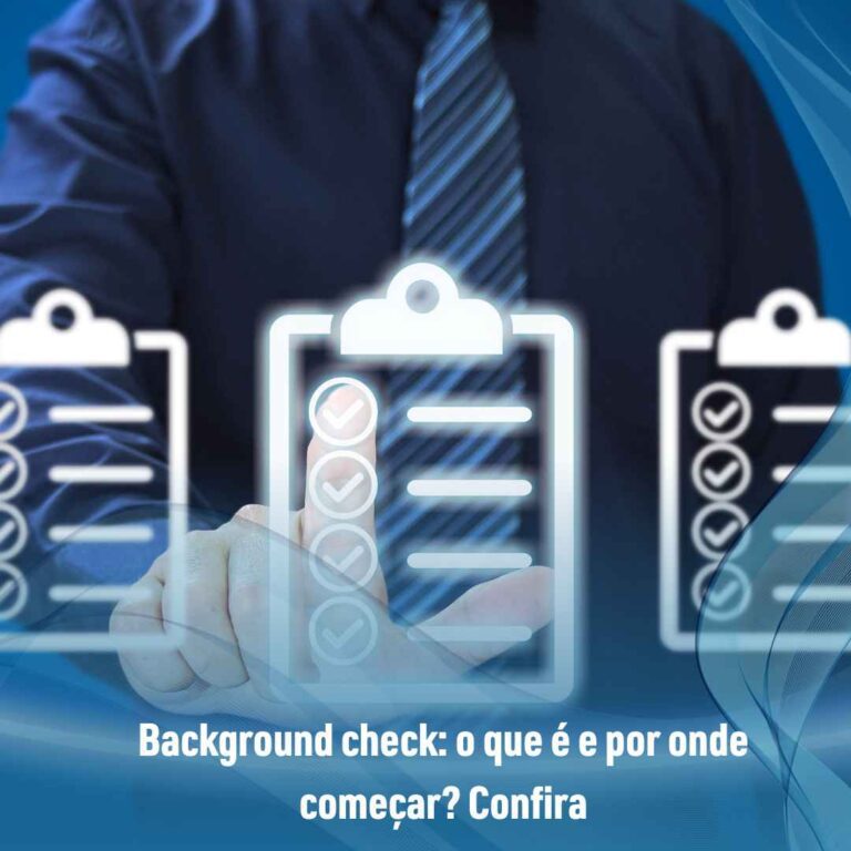 Background check: o que é e por onde começar? Confira