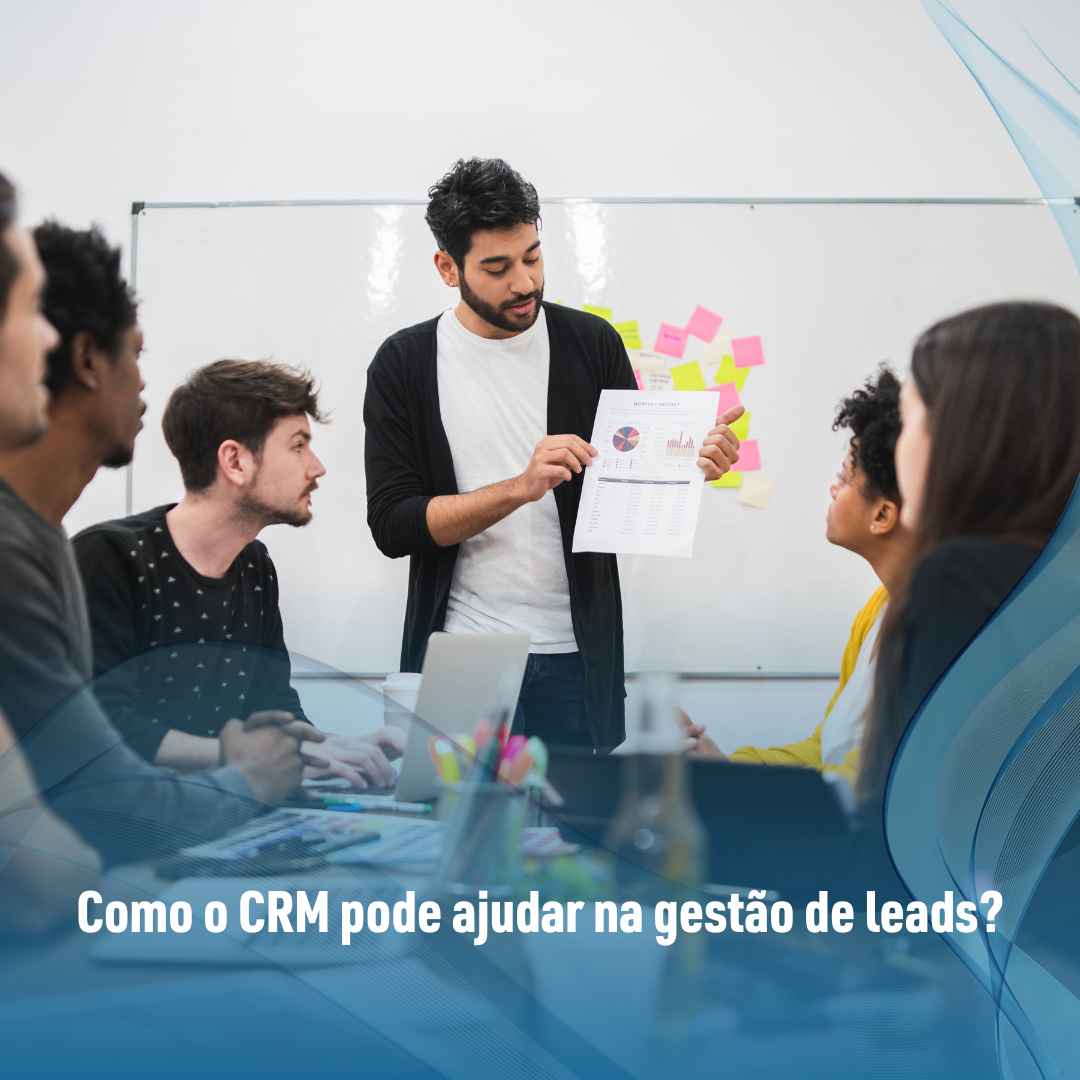 Como o CRM pode ajudar na gestão de leads?