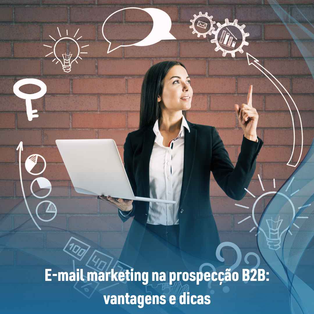 E-mail marketing na prospecção B2B: vantagens e dicas