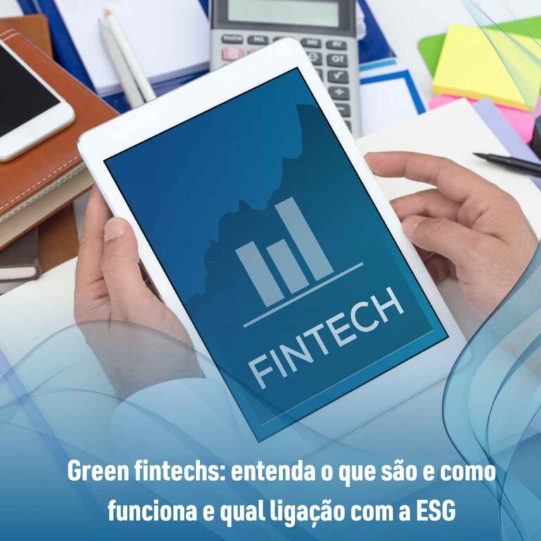 Green fintechs: entenda o que são e como funciona e qual ligação com a ESG