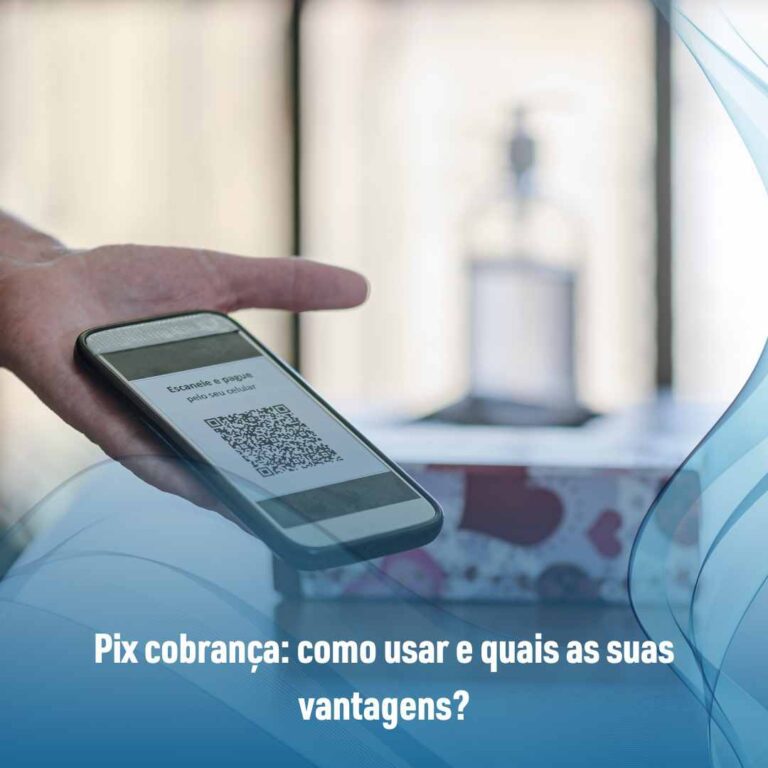 Pix cobrança: como usar e quais as suas vantagens?