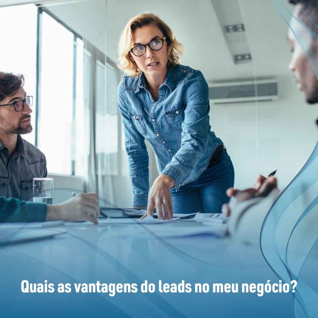 Quais as vantagens do leads no meu negócio?