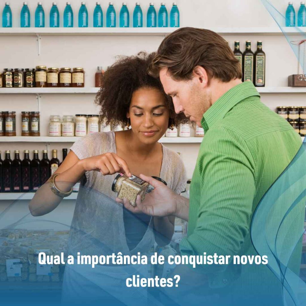 Qual a importância de conquistar novos clientes?