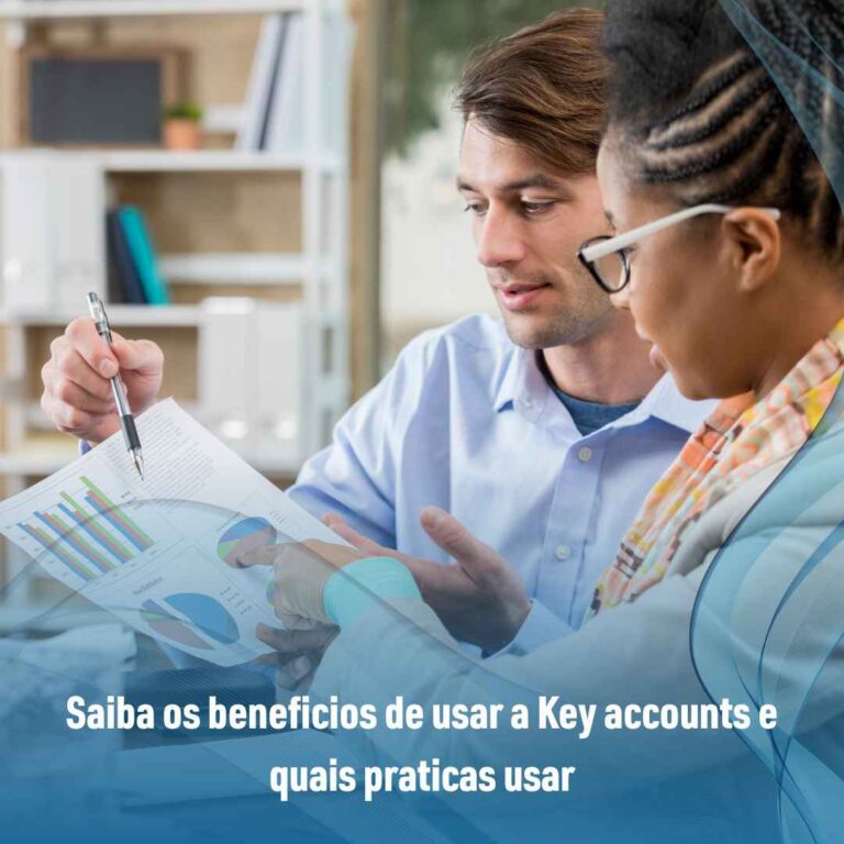 Saiba os beneficios de usar a Key accounts e quais praticas usar