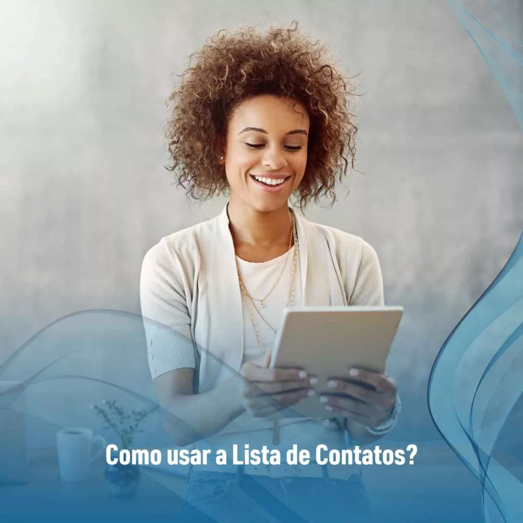 Como usar a Lista de Contatos?