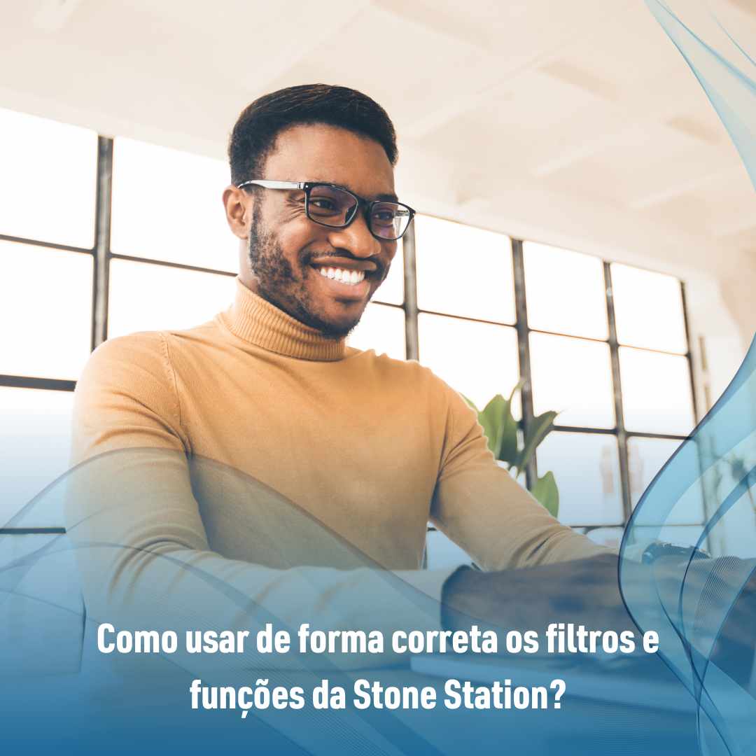 Como usar de forma correta os filtros e funções da Stone Station