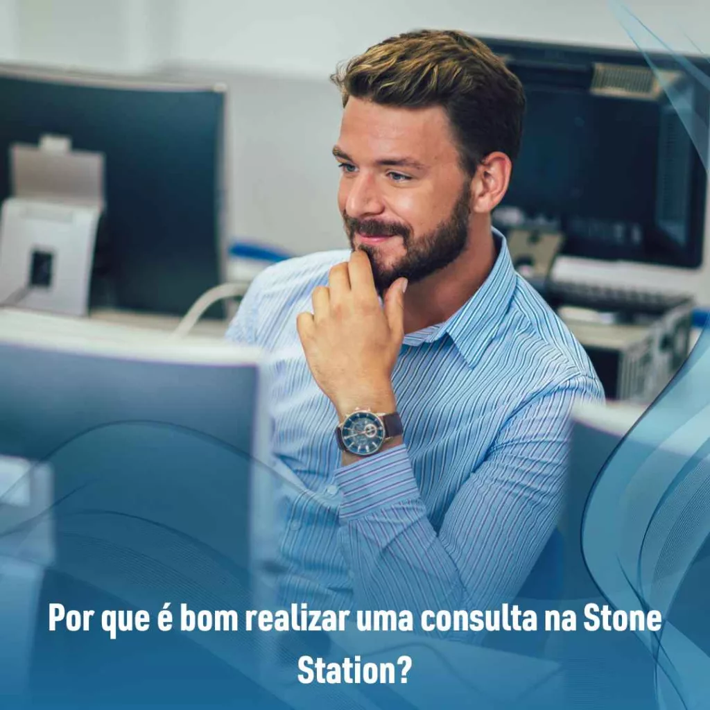 Por que é bom realizar uma consulta na Stone Station?