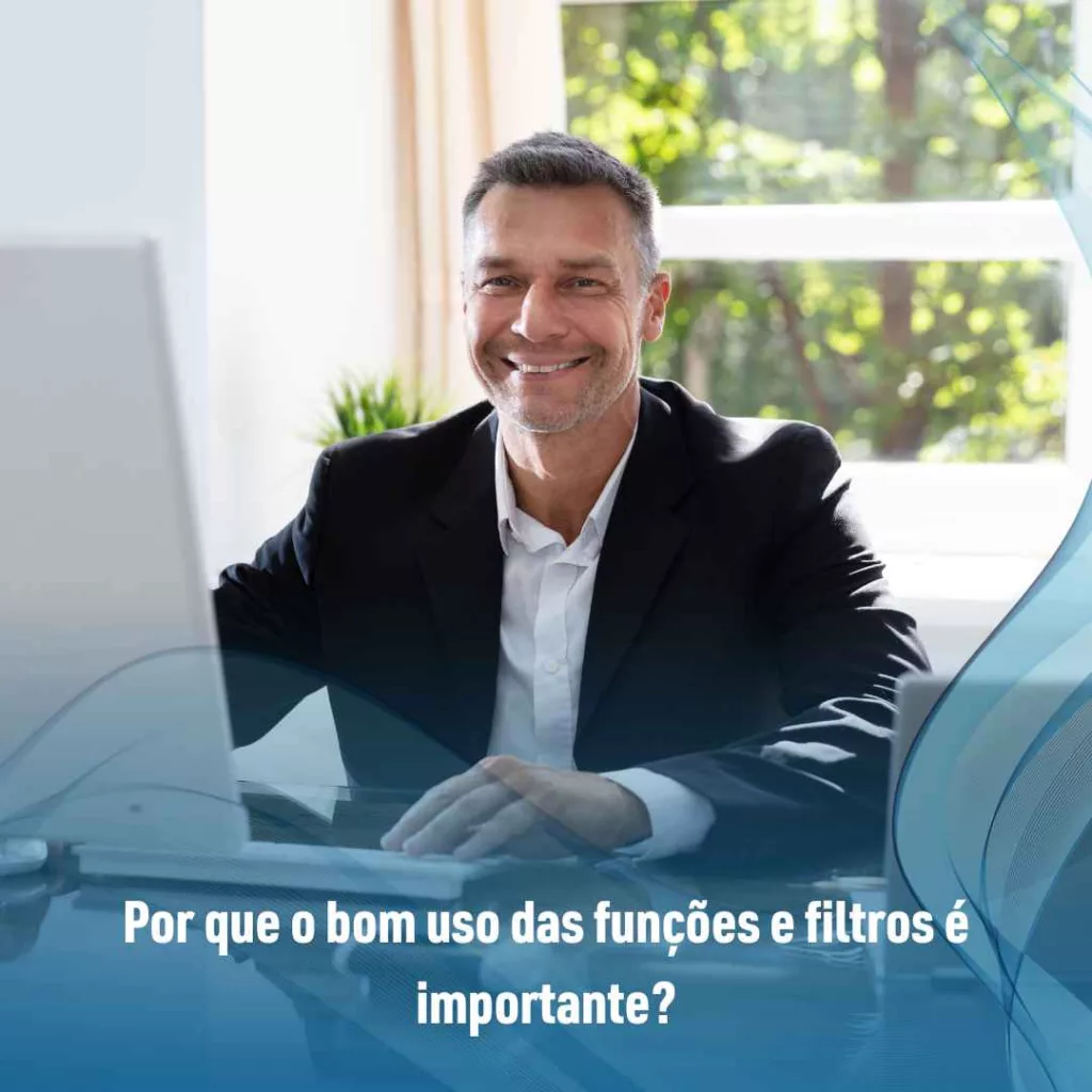 Por que o bom uso das funções e filtros é importante?