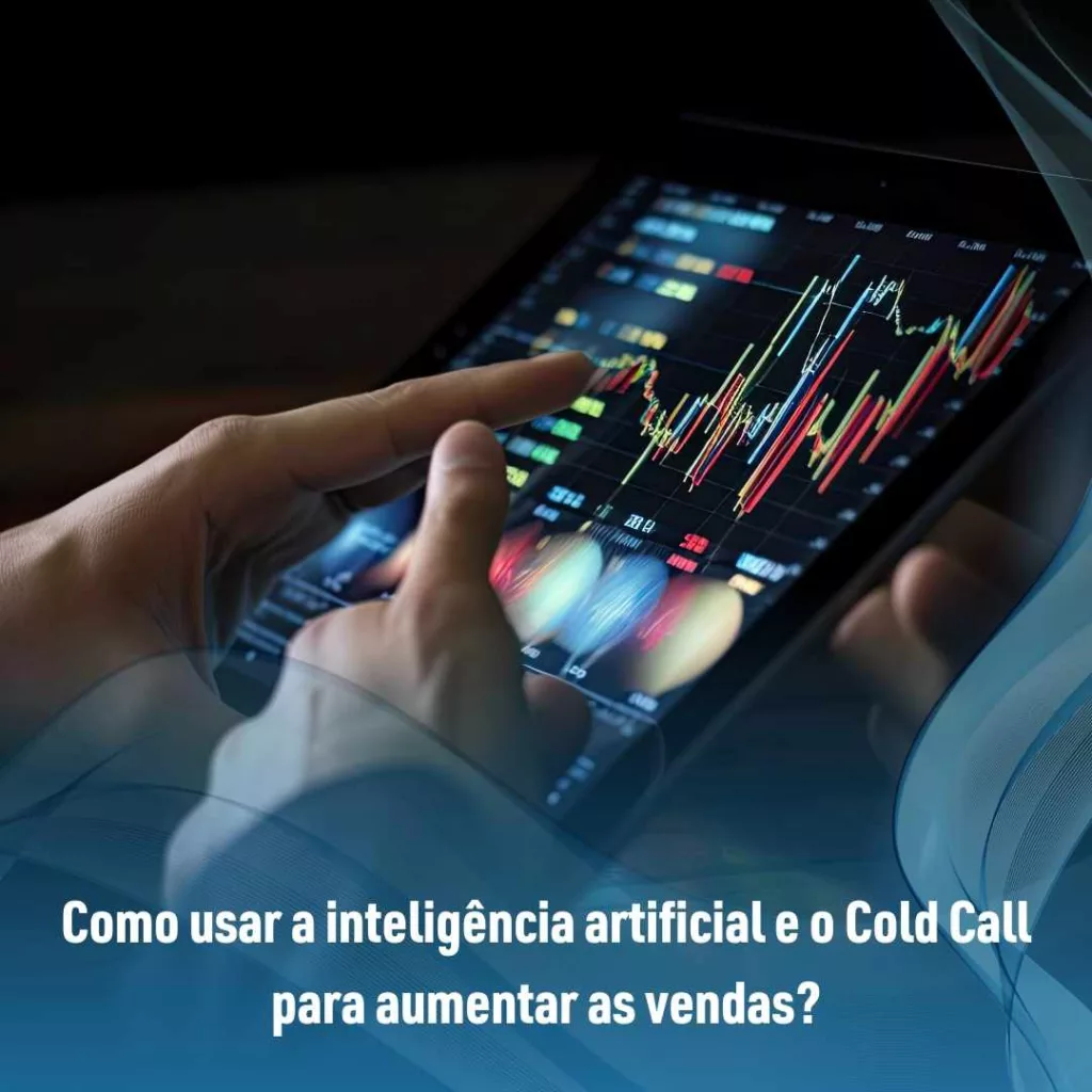 Como usar a inteligência artificial e o Cold Call para aumentar as vendas