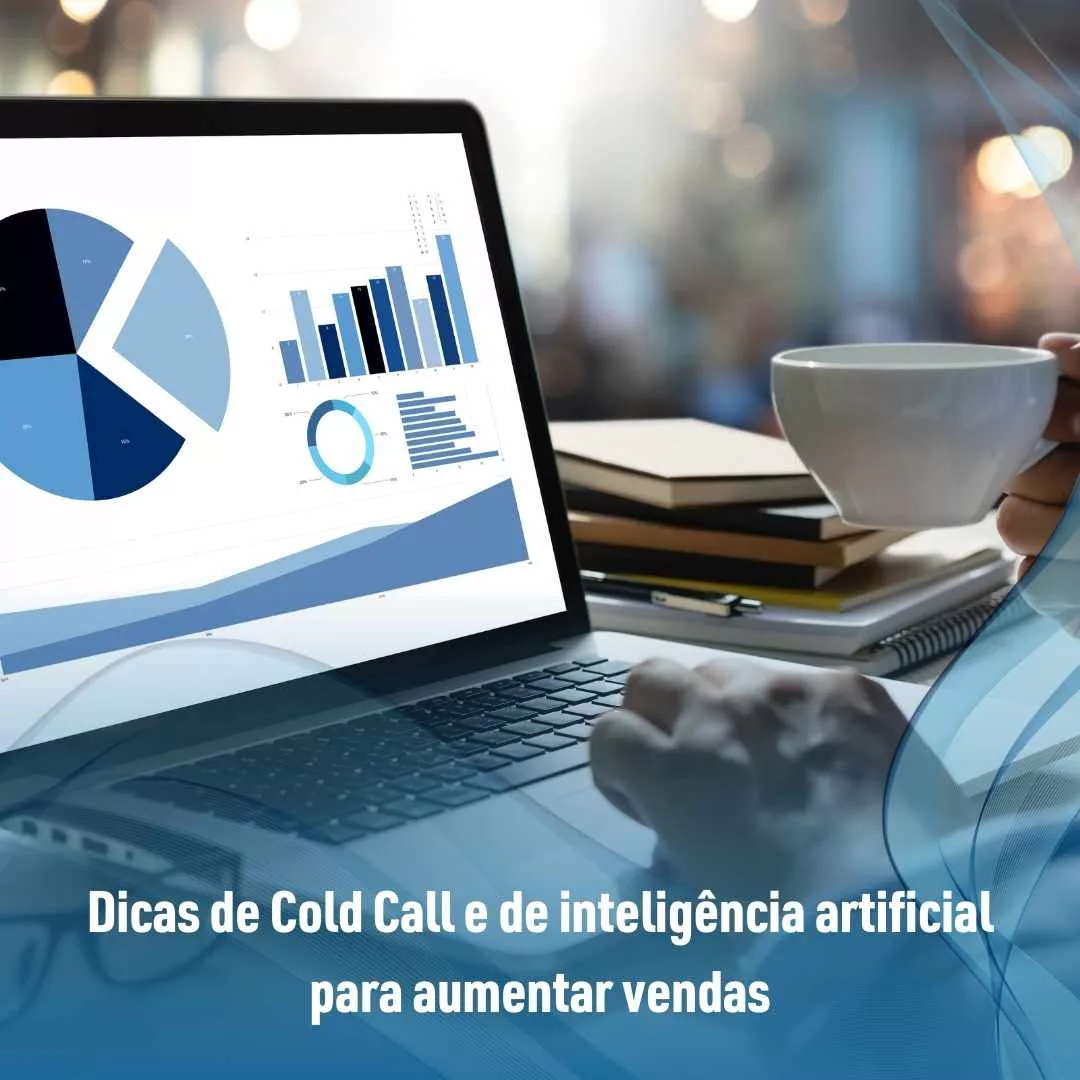 Dicas de Cold Call e de inteligência artificial para aumentar vendas