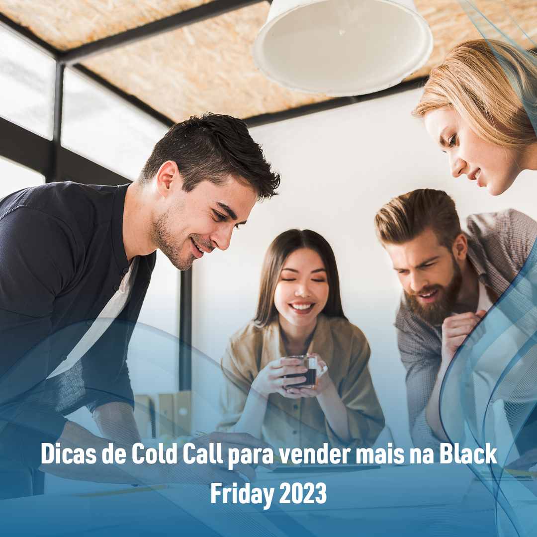 Dicas de Cold Call para vender mais na Black Friday 2023