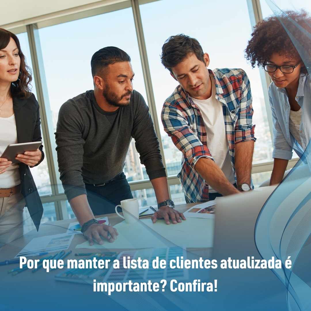 Por que manter a lista de clientes atualizada é importante Confira!