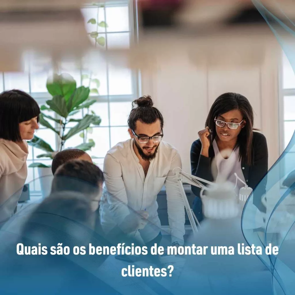 Quais são os benefícios de montar uma lista de clientes