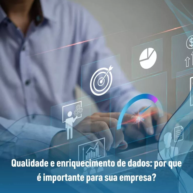 Qualidade e enriquecimento de dados: por que é importante para sua empresa?