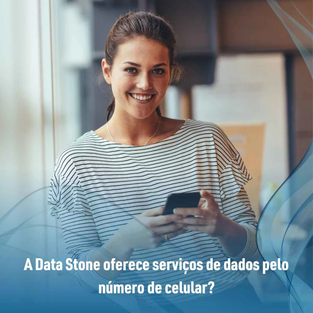 A Data Stone oferece serviços de dados pelo número de celular?