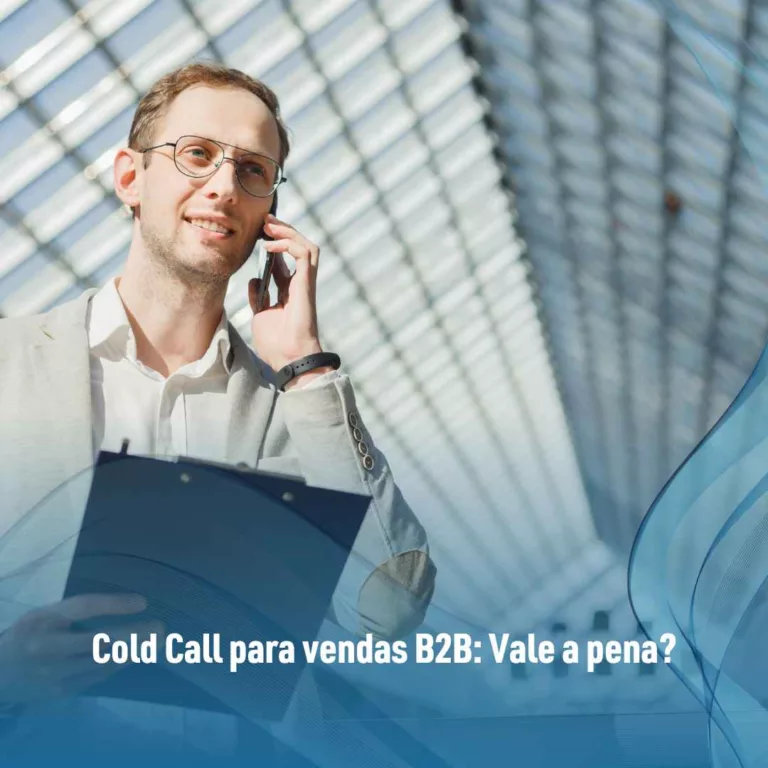 Cold Call para vendas B2B: Vale a pena?